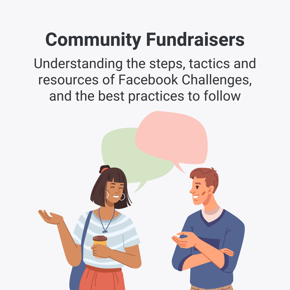 Persona graphic of Community Fundraisers, in communication with one another and the public. Text reads 'Understanding the steps, tactics and resources of Facebook Challenges, and the best practices to follow'.